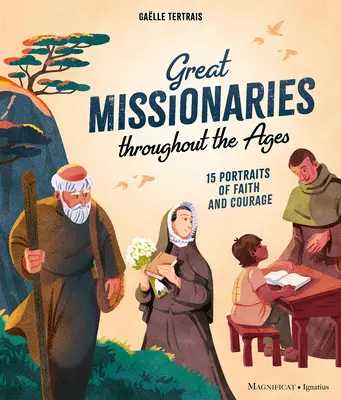 Mari misionari de-a lungul veacurilor: 15 portrete ale credinței și curajului - Great Missionaries Throughout the Ages: 15 Portraits of Faith and Courage