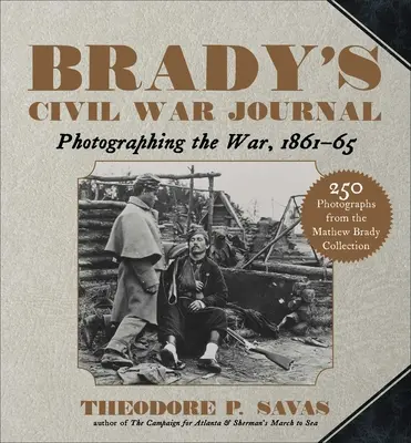 Jurnalul războiului civil al lui Brady: Fotografierea războiului 1861-65 - Brady's Civil War Journal: Photographing the War 1861-65