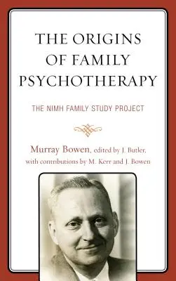 Originile psihoterapiei familiale: Proiectul de studiu familial NIMH - The Origins of Family Psychotherapy: The NIMH Family Study Project