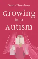 Creșterea în autism - Growing in to Autism