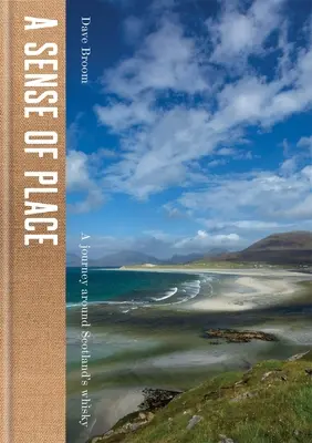 A Sense of Place: O călătorie în jurul whisky-ului scoțian - A Sense of Place: A Journey Around Scotland's Whisky