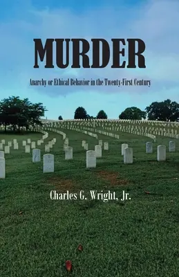 Crimă: Anarhie sau comportament etic în secolul XXI - Murder: Anarchy or Ethical Behavior in the Twenty-First Century