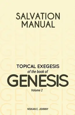 Manualul salvării: Exegeza topică a cărții Geneza - volumul 2 - Salvation Manual: Topical Exegesis of the Book of Genesis - Volume 2