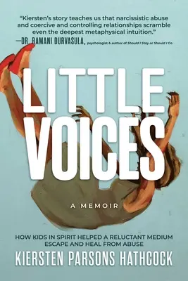 Voci mici: Cum copiii în spirit au ajutat un medium reticent să scape și să se vindece de abuzuri - Little Voices: How Kids in Spirit Helped a Reluctant Medium Escape and Heal from Abuse