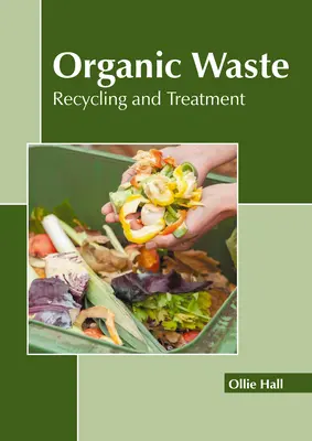 Deșeurile organice: Reciclare și tratare - Organic Waste: Recycling and Treatment