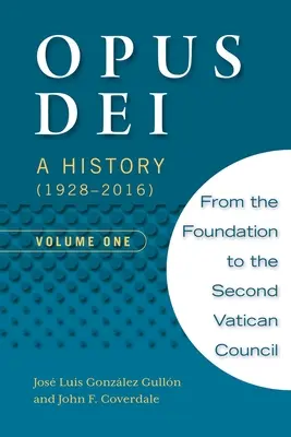 Opus Dei: O istorie (1928-2016), volumul unu - Opus Dei: A History (1928-2016), Volume One