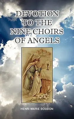 Devoțiunea față de cele nouă coruri ale Sfinților Îngeri - Devotion to the Nine Choirs of Holy Angels