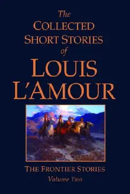 The Collected Short Stories of Louis l'Amour, volumul 2: Povestiri de frontieră - The Collected Short Stories of Louis l'Amour, Volume 2: Frontier Stories