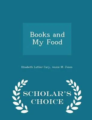 Cărțile și mâncarea mea - Ediția Scholar's Choice - Books and My Food - Scholar's Choice Edition