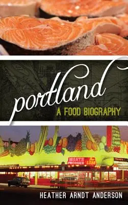 Portland: O biografie alimentară - Portland: A Food Biography