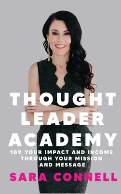 Thought Leader Academy: 10x impactul și venitul prin misiunea și mesajul tău - Thought Leader Academy: 10x Your Impact and Income Through Your Mission and Message