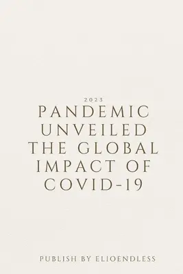 Pandemia dezvăluită Impactul global al COVID-19 - Pandemic Unveiled The Global Impact of COVID-19