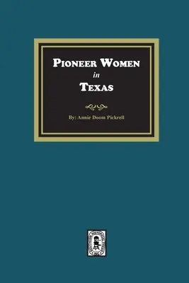 Femei pioniere în Texas - Pioneer Women in Texas