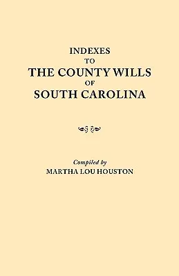 Indexes to the County Wills of South Carolina. Acest volum conține un index separat compilat din copiile W.P.A. ale fiecărei cărți de testamente de comitat, - Indexes to the County Wills of South Carolina. This Volume Contains a Separate Index Compiled from the W.P.A. Copies of Each of the County Will Books,