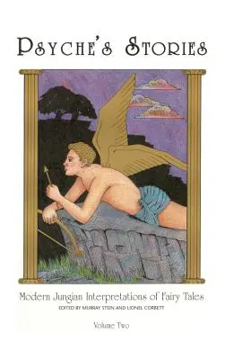 Poveștile lui Psyche, volumul 2: Interpretări junghiene moderne ale basmelor - Psyche's Stories, Volume 2: Modern Jungian Interpretations of Fairy Tales