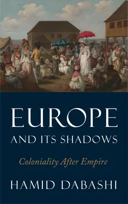 Europa și umbrele sale: Colonialitatea după imperiu - Europe and Its Shadows: Coloniality After Empire