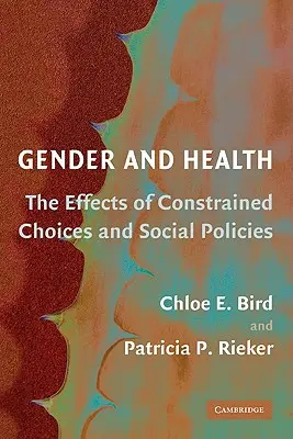 Gen și sănătate: Efectele opțiunilor constrânse și ale politicilor sociale - Gender and Health: The Effects of Constrained Choices and Social Policies