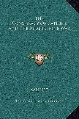 Conspirația lui Catilina și războiul de la Jugurthine - The Conspiracy Of Catiline And The Jurgurthine War