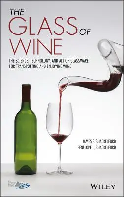 Paharul de vin: Știința, tehnologia și arta sticlăriei pentru transportul și savurarea vinului - The Glass of Wine: The Science, Technology, and Art of Glassware for Transporting and Enjoying Wine