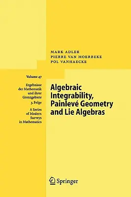 Integrabilitate algebrică, geometrie Painlev și algebre Lie - Algebraic Integrability, Painlev Geometry and Lie Algebras