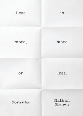 Mai puțin este mai mult, mai mult sau mai puțin. - Less Is More, More or Less.