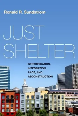 Just Shelter: Gentrificare, integrare, rasă și reconstrucție - Just Shelter: Gentrification, Integration, Race, and Reconstruction
