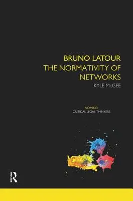 Bruno Latour: Normativitatea rețelelor - Bruno Latour: The Normativity of Networks