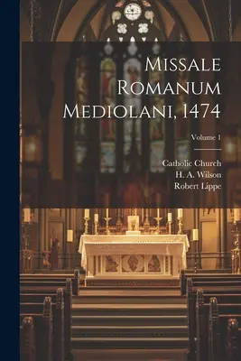 Missale romanum Mediolani, 1474; Volumul 1 - Missale romanum Mediolani, 1474; Volume 1