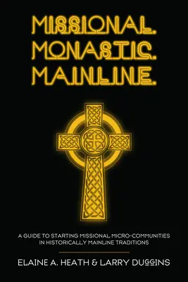 Misionar. Monahală. Mainline. - Missional. Monastic. Mainline.