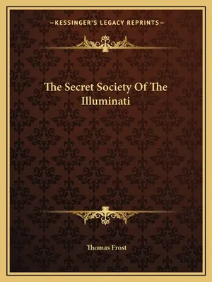 Societatea secretă a Illuminati - The Secret Society Of The Illuminati