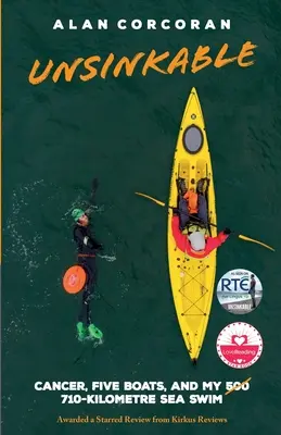 Unsinkable: Cancer, cinci bărci și înotul meu pe mare de 710 kilometri - Unsinkable: Cancer, Five Boats, and my 710-Kilometre Sea Swim