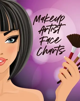 Makeup Artist Face Charts: Practică Forma Desene Frumusețe Stil de îngrijire pentru femei - Makeup Artist Face Charts: Practice Shape Designs Beauty Grooming Style For Women