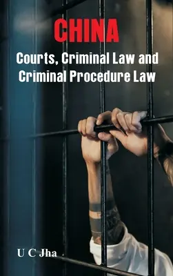 China: Instanțele, dreptul penal și dreptul de procedură penală - China: Courts, Criminal Law and Criminal Procedure Law
