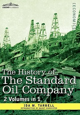 Istoria Standard Oil Company ( 2 volume în 1) - The History of the Standard Oil Company ( 2 Volumes in 1)