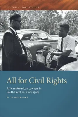 Toți pentru drepturile civile: Avocați afro-americani în Carolina de Sud, 1868-1968 - All for Civil Rights: African American Lawyers in South Carolina, 1868-1968
