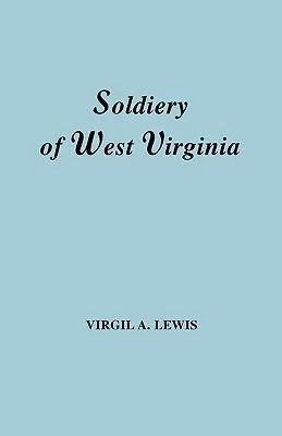 Soldații din Virginia de Vest în războiul francez și indian; războiul lordului Dunmore; revoluția; războaiele indiene ulterioare; insurecția Whiskey; S - Soldiery in West Virginia in the French and Indian War; Lord Dunmore's War; The Revolution; The Later Indian Wars; The Whiskey Insurrection; The S