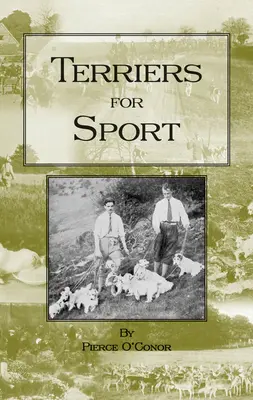 Terrier pentru sport (Seria Istoria vânătorii - Câini Terrier de pământ) - Terriers for Sport (History of Hunting Series - Terrier Earth Dogs)