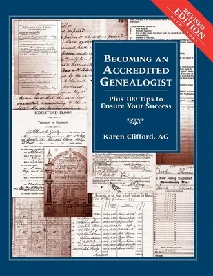 Devenirea unui genealogist acreditat: Plus 100 de sfaturi pentru a vă asigura succesul (revizuit) - Becoming an Accredited Genealogist: Plus 100 Tips to Ensure Your Success (Revised)