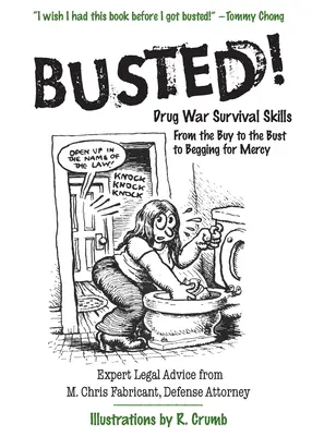 Busted!: Abilități de supraviețuire în războiul drogurilor: De la cumpărare la arestare și până la implorarea milei - Busted!: Drug War Survival Skills: From the Buy to the Bust to Begging for Mercy