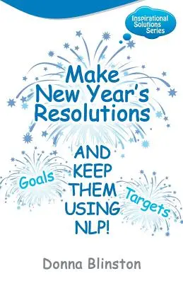 Faceți rezoluții de Anul Nou și păstrați-le folosind Nlp! - Make New Year Resolutions and Keep Them Using Nlp!