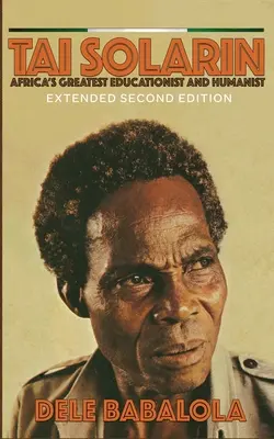 Tai Solarin: cel mai mare pedagog și umanist din Africa - Tai Solarin: Africa's Greatest Educationist and Humanist