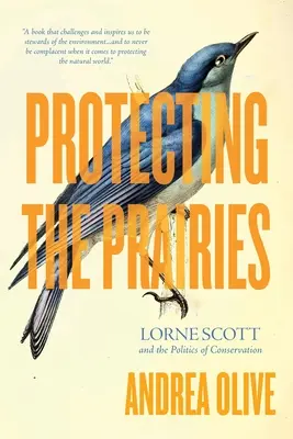 Protejarea preriilor: Lorne Scott și politica de conservare - Protecting the Prairies: Lorne Scott and the Politics of Conservation