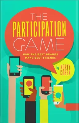 Jocul participării: Cum construiesc cele mai importante 100 de mărci loialitatea într-o lume sceptică - The Participation Game: How the Top 100 Brands Build Loyalty in a Skeptical World