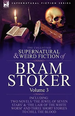 The Collected Supernatural and Weird Fiction of Bram Stoker: 3-Conține două romane 