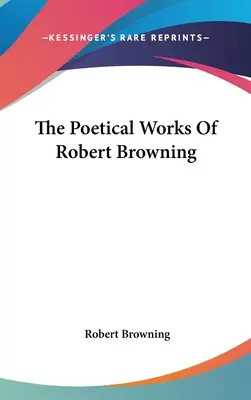 Operele poetice ale lui Robert Browning - The Poetical Works Of Robert Browning