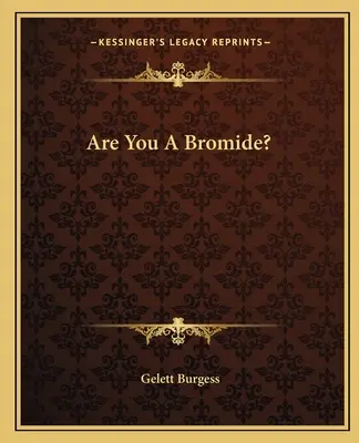 Ești un Bromide? - Are You A Bromide?