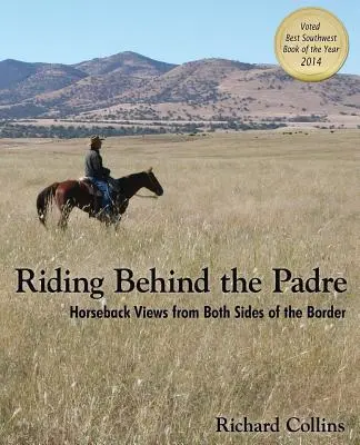 Călătorind în spatele părintelui: Vederi călare de pe ambele părți ale graniței (Riding Behind the Padre: Horseback Views from Both Sides of the Border) - Riding Behind the Padre: Horseback Views from Both Sides of the Border