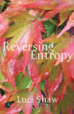 Inversarea entropiei: Poezii - Reversing Entropy: Poems