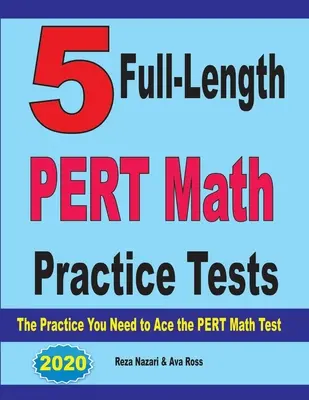 5 teste practice de matematică PERT complete: Practica de care aveți nevoie pentru a depăși testul PERT Math - 5 Full-Length PERT Math Practice Tests: The Practice You Need to Ace the PERT Math Test
