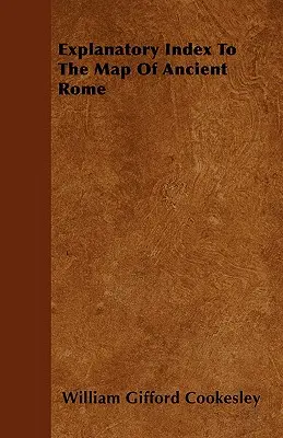 Index explicativ pentru harta Romei antice - Explanatory Index To The Map Of Ancient Rome